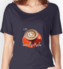Love My Mocha Women's Relaxed Fit T-Shirt