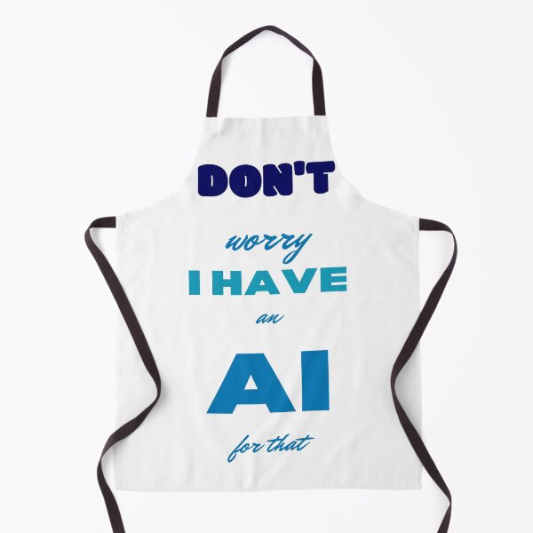 Item preview, Don't Worry, I've Got an AI for That T-Shirt, AI Humor Gift, Funny Artificial Intelligence Gift, present designed and sold by Ctrl+P HQ.