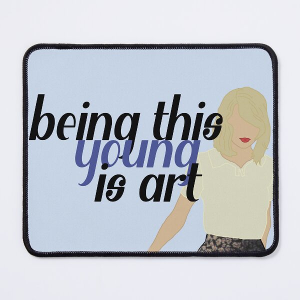 Item preview, "being this young is art" / 1989 taylors version lyrics designed and sold by Consilio88.
