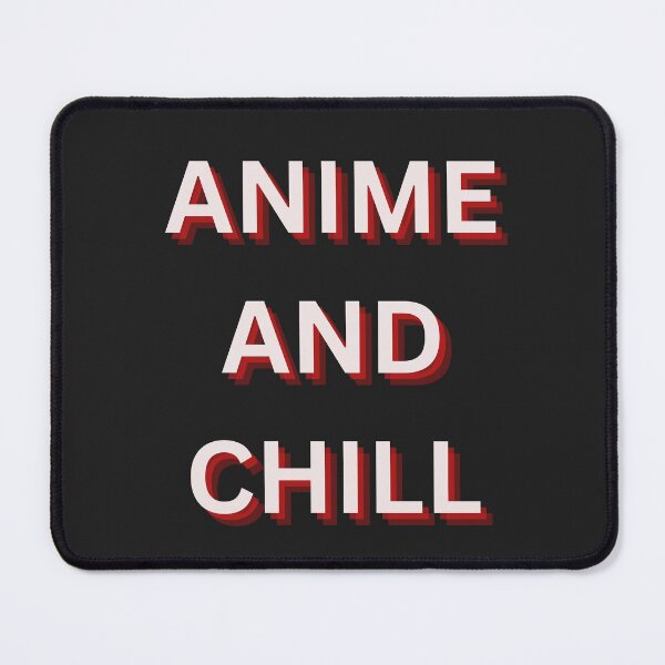 Item preview, ANIME AND CHILL designed and sold by ChilledTaho.