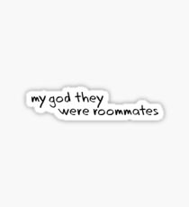 My God They Were Roommates Sticker