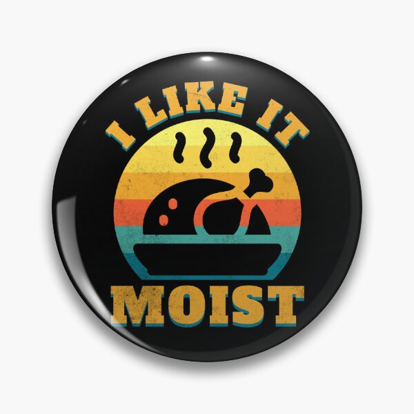 Item preview, I Like it Moist designed and sold by Studio Bankai.