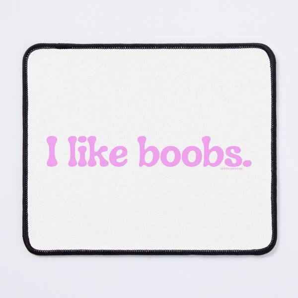 Item preview, I like boobs., v31a | lilsboobthangs designed and sold by lilsboobthangs.
