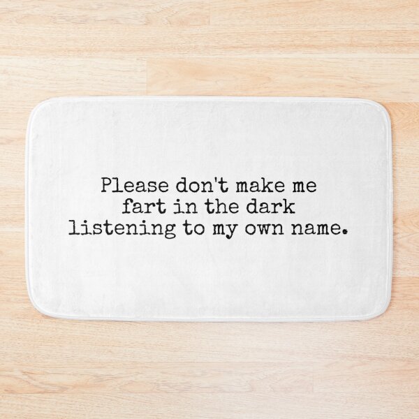 Item preview, Please don't make me fart in the dark listening to my own name - Taskmaster Quote (black font) designed and sold by WhiskeySparkle.