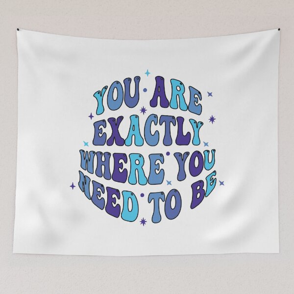 Item preview, You Are Exactly Where You Need to Be designed and sold by designerpriti.