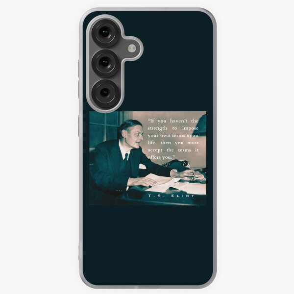 Item preview, T.S. Eliot portrait & quote: If you haven't the strength to impose your own terms upon life, then you must accept the terms it offers you. designed and sold by artbleed.