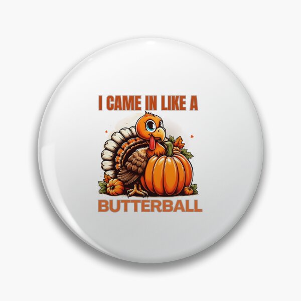 Item preview, I Came In Like A Butterball Funny Thanksgiving  designed and sold by GalaxyGraffiti.