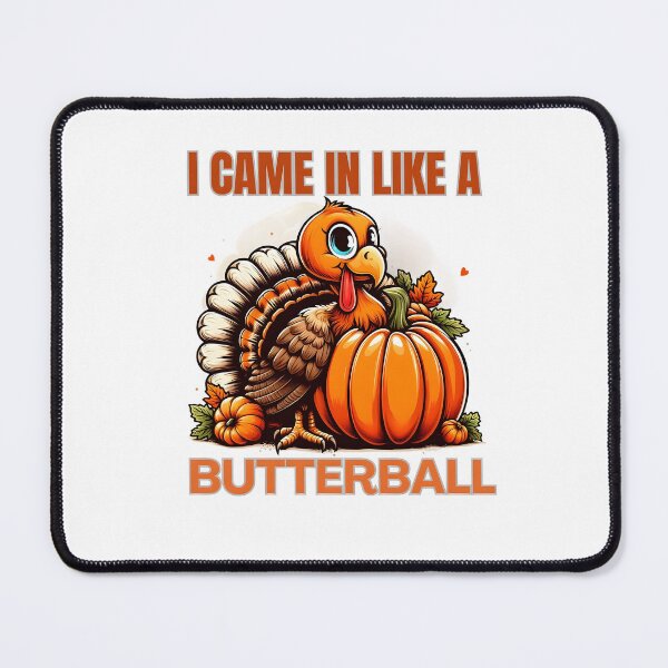 Item preview, I Came In Like A Butterball Funny Thanksgiving  designed and sold by GalaxyGraffiti.