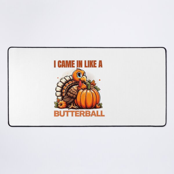 Item preview, I Came In Like A Butterball Funny Thanksgiving  designed and sold by GalaxyGraffiti.