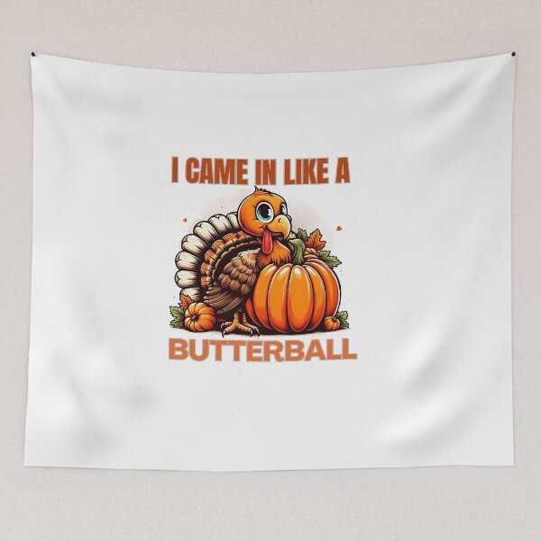 Item preview, I Came In Like A Butterball Funny Thanksgiving  designed and sold by GalaxyGraffiti.