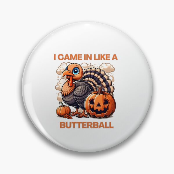 Item preview,  I Came In Like A Butterball Funny Thanksgiving  designed and sold by GalaxyGraffiti.