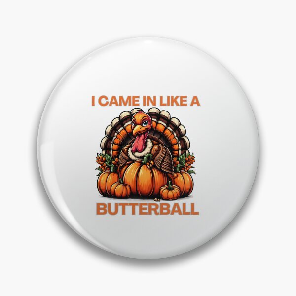 Item preview,  I Came In Like A Butterball Funny Thanksgiving  designed and sold by GalaxyGraffiti.