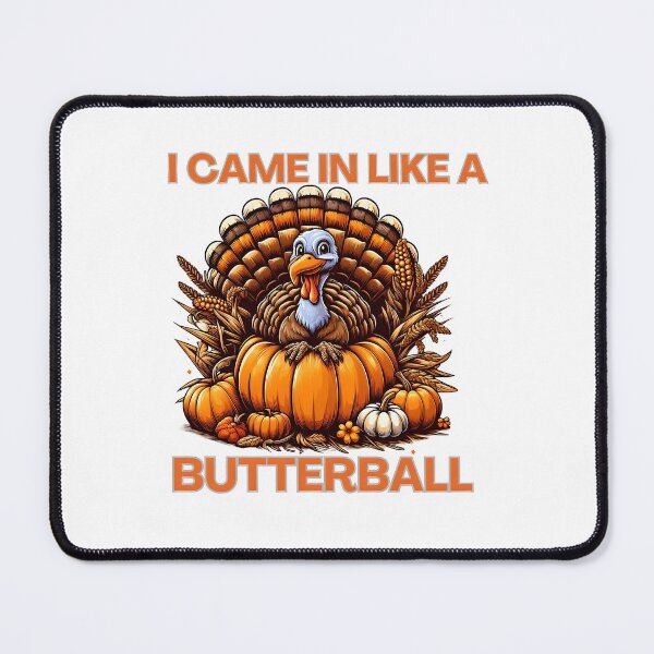 Item preview,  I Came In Like A Butterball Funny Thanksgiving  designed and sold by GalaxyGraffiti.