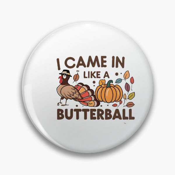 Item preview,  I Came In Like A Butterball Funny Thanksgiving  designed and sold by GalaxyGraffiti.