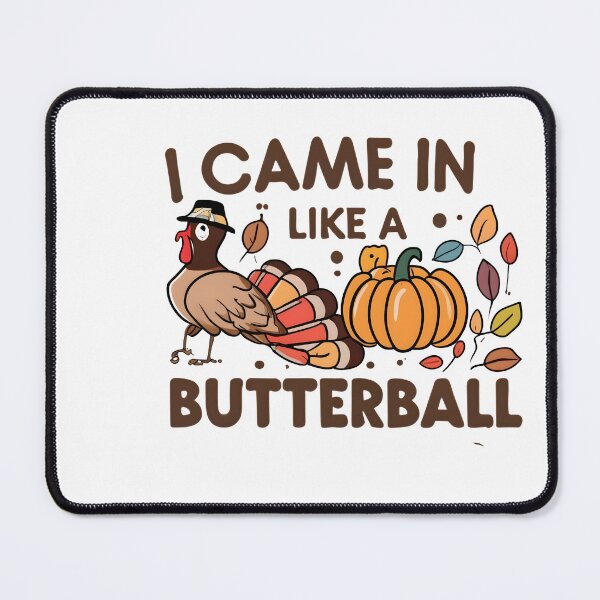 Item preview,  I Came In Like A Butterball Funny Thanksgiving  designed and sold by GalaxyGraffiti.