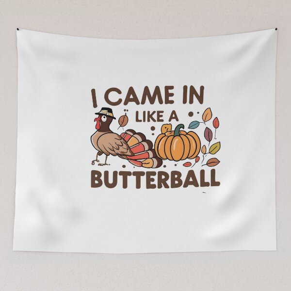 Item preview,  I Came In Like A Butterball Funny Thanksgiving  designed and sold by GalaxyGraffiti.