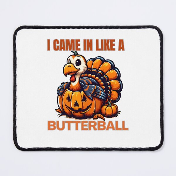 Item preview, I Came In Like A Butterball Funny Thanksgiving designed and sold by GalaxyGraffiti.
