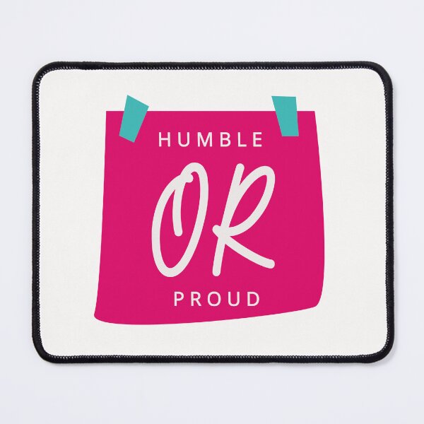 Item preview, Humble or Proud designed and sold by newmariaph.