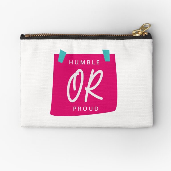 Humble or Proud Zipper Pouch