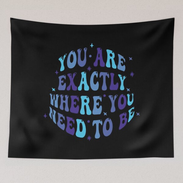 Item preview, You Are Exactly Where You Need to Be designed and sold by designerpriti.