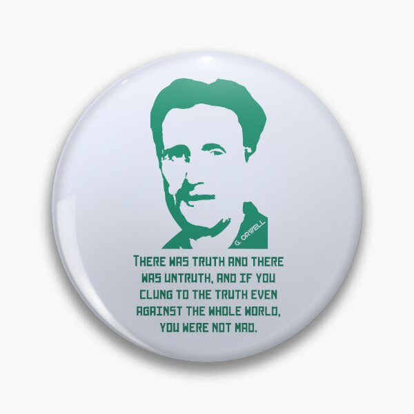 Item preview, Orwell quote: There was truth and there was untruth, and if you clung to the truth even against the whole world, you were not mad. designed and sold by artbleed.