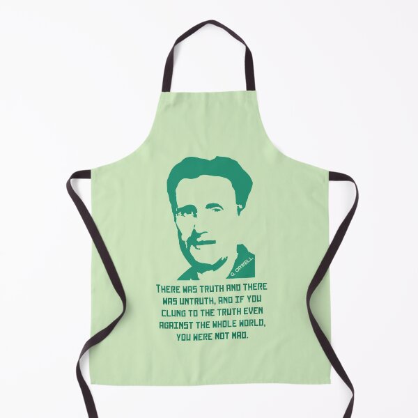 Item preview, Orwell quote: There was truth and there was untruth, and if you clung to the truth even against the whole world, you were not mad. designed and sold by artbleed.