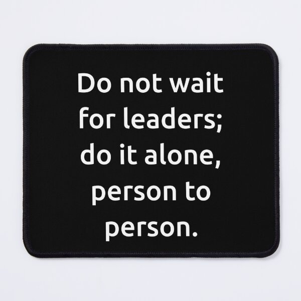 Item preview, Do not wait for leaders; do it alone, person to person. designed and sold by IMCDT.