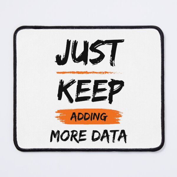 Item preview, Just Keep Adding More Data, Modern Graphics T-Shirt, Data-Driven Style designed and sold by Ctrl+P HQ.
