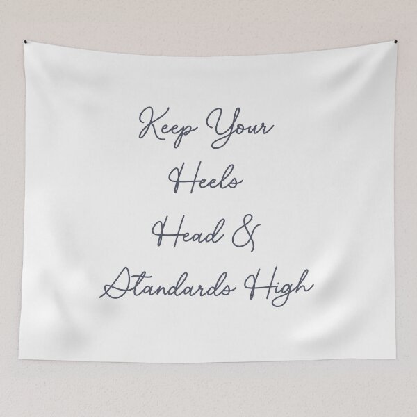 Item preview, Keep Your Heels, Head & Standards High  designed and sold by AngieArt-.