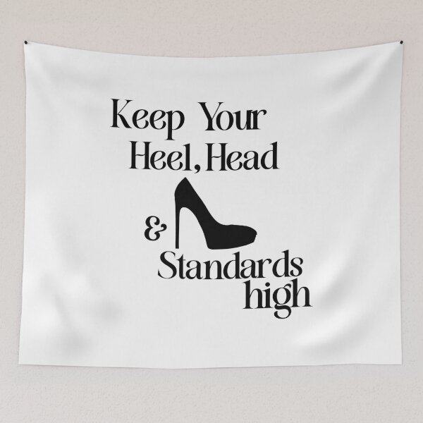 Item preview, Keep Your Heels, Head & Standards High  designed and sold by AngieArt-.
