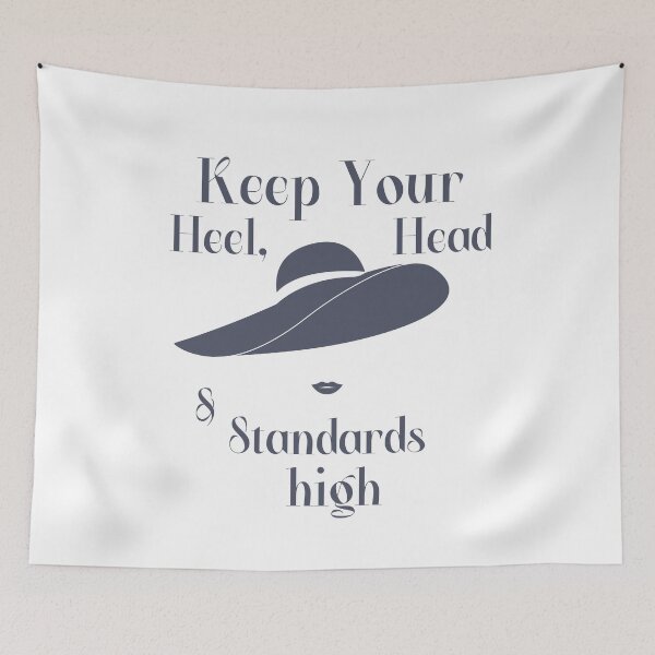 Item preview, Keep Your Heels, Head & Standards High  designed and sold by AngieArt-.