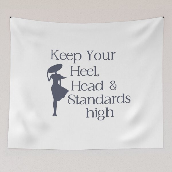 Item preview, Keep Your Heels, Head & Standards High  designed and sold by AngieArt-.