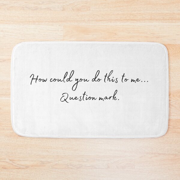 Item preview, How could you do this to me... designed and sold by Spiffle.