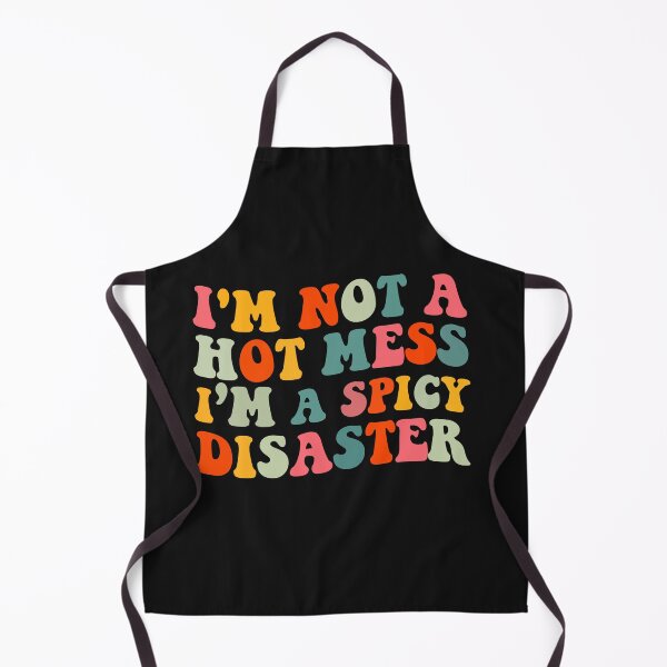 Item preview, I'm Not A Hot Mess I'm A Spicy Disaster designed and sold by DesignDenDo ⭐⭐⭐⭐⭐.