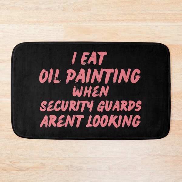 Item preview, i eat oil when security guards arent looking designed and sold by Simea8.