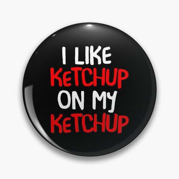 Item preview, I Like Ketchup On My Ketchup designed and sold by DashBliss.