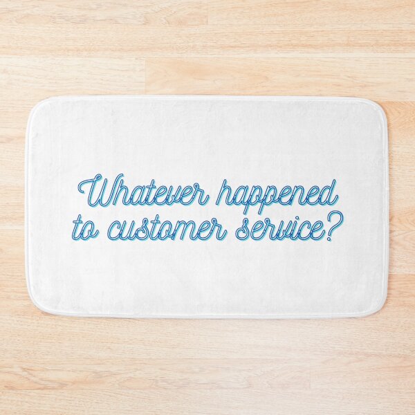 Item preview, Whatever happened to customer service? designed and sold by Spiffle.