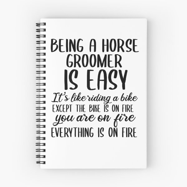 Item preview, Being A Horse Groomer Is Easy -It's Like Riding A Bike. Except the Bike is on Fire, You're On Fire. Everything Is On Fire. designed and sold by TeesYouWant.