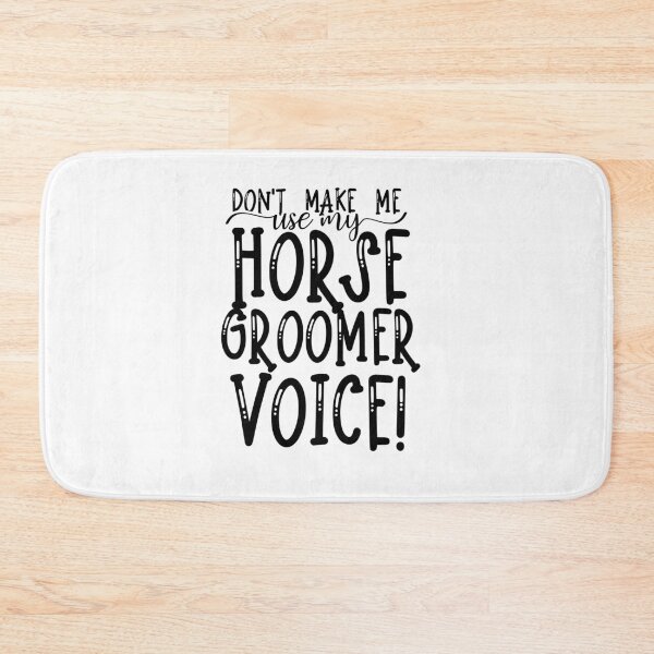 Item preview, Don't Make Me Use My Horse Groomer Voice! designed and sold by TeesYouWant.