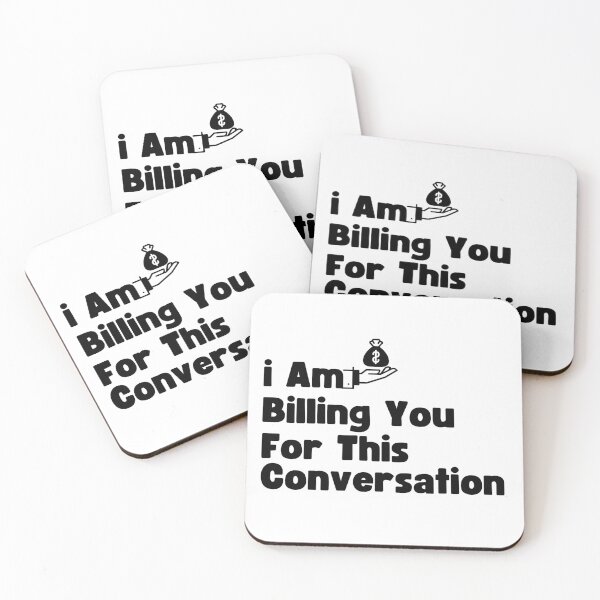 Item preview, I Am Billing You For This Conversation designed and sold by AmmarSherJaan.