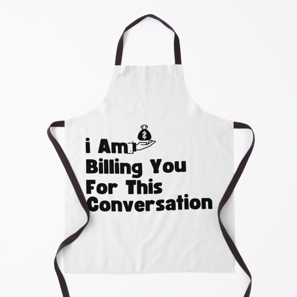 Item preview, I Am Billing You For This Conversation designed and sold by AmmarSherJaan.