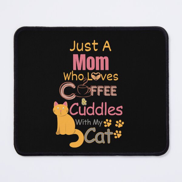 Item preview, Just a Mom Who Loves Coffee & Cuddles With My Cat designed and sold by WenegeeDesigns.