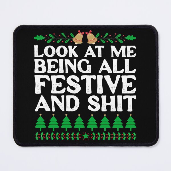 Item preview, Look At Me Being All Festive And Shit - Funny Christmas Quotes designed and sold by ambaart.