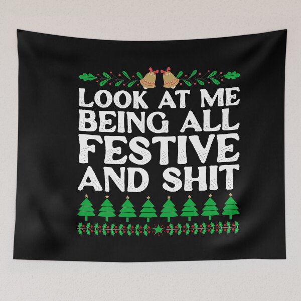 Item preview, Look At Me Being All Festive And Shit - Funny Christmas Quotes designed and sold by ambaart.