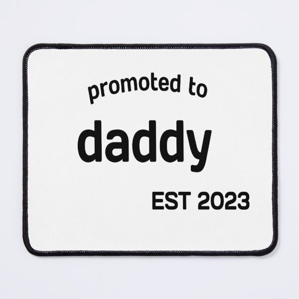 Item preview, promoted to daddy EST 2023 designed and sold by MKshoper.