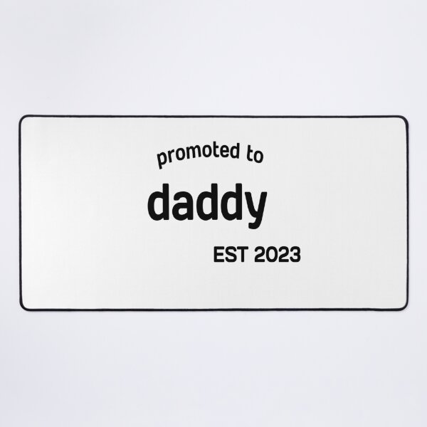 Item preview, promoted to daddy EST 2023 designed and sold by MKshoper.