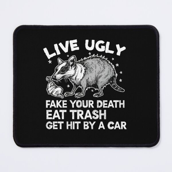 Item preview, Live Ugly Fake Your Death Eat Trash Get Hit By A Car funny saying - Funny  designed and sold by TheTimer.