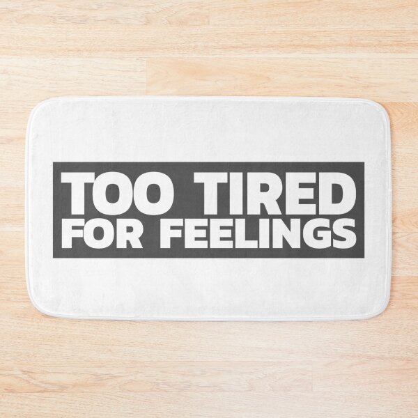 Item preview, Too Tired For Feelings designed and sold by LeizyShop.