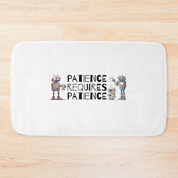 Item preview, Patience requires patience designed and sold by Dizkorce.