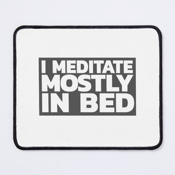 Item preview, I Meditate... Mostly In Bed designed and sold by LeizyShop.